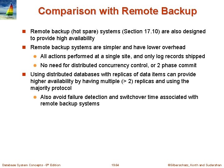 Comparison with Remote Backup Remote backup (hot spare) systems (Section 17. 10) are also