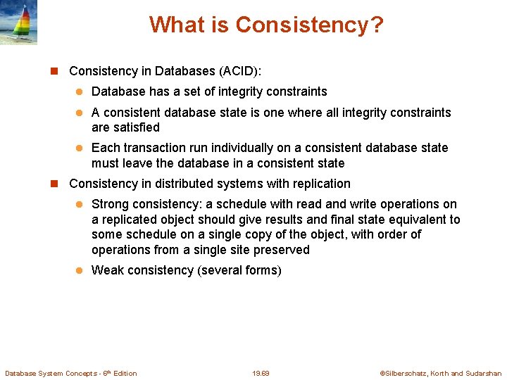 What is Consistency? Consistency in Databases (ACID): l Database has a set of integrity