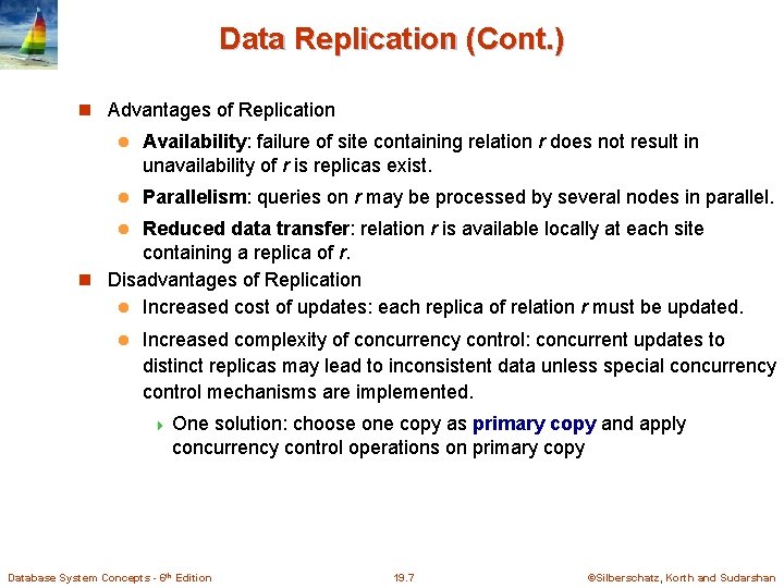 Data Replication (Cont. ) Advantages of Replication l Availability: failure of site containing relation