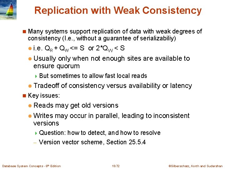 Replication with Weak Consistency Many systems support replication of data with weak degrees of