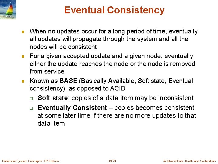 Eventual Consistency When no updates occur for a long period of time, eventually all