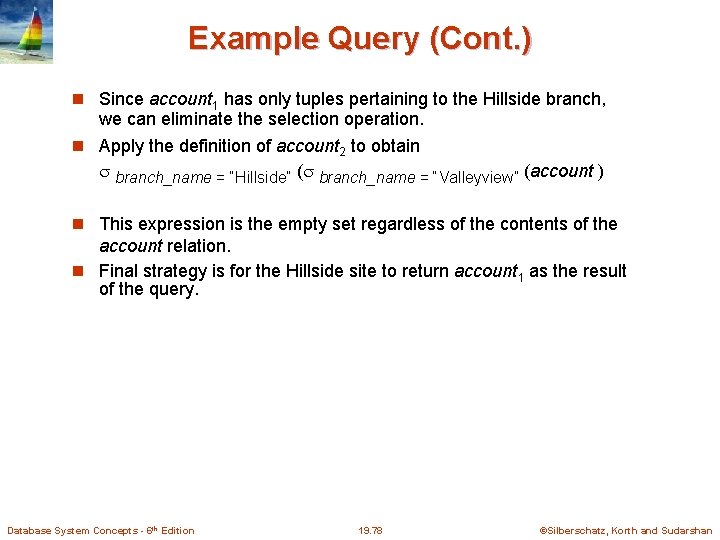 Example Query (Cont. ) Since account 1 has only tuples pertaining to the Hillside