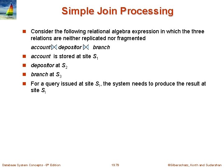 Simple Join Processing Consider the following relational algebra expression in which the three relations