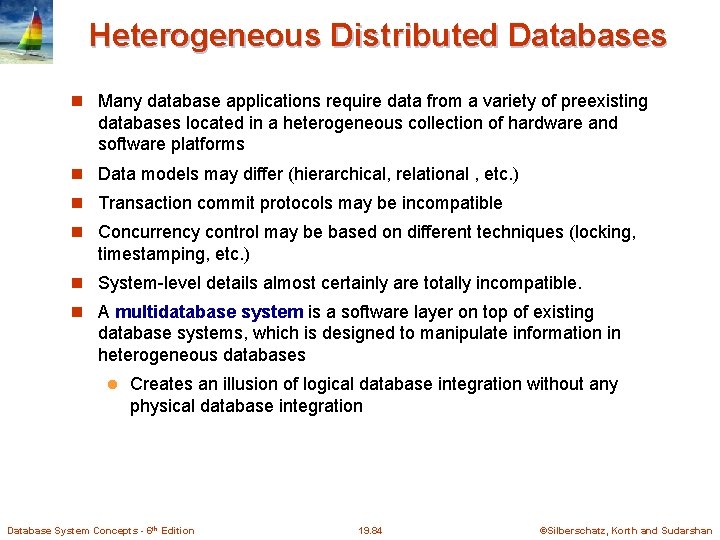 Heterogeneous Distributed Databases Many database applications require data from a variety of preexisting databases
