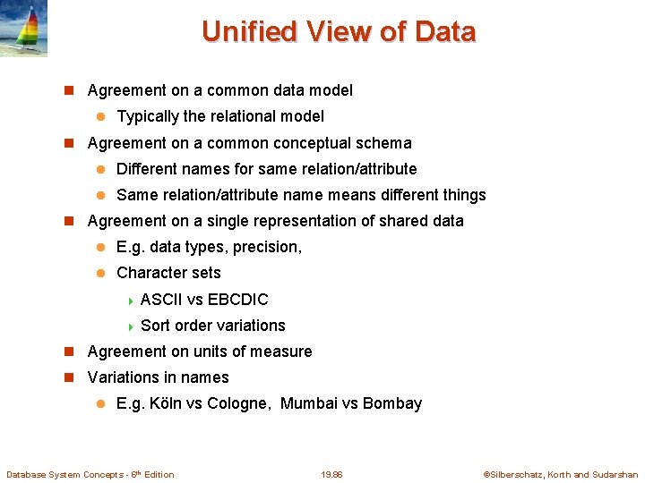 Unified View of Data Agreement on a common data model l Typically the relational