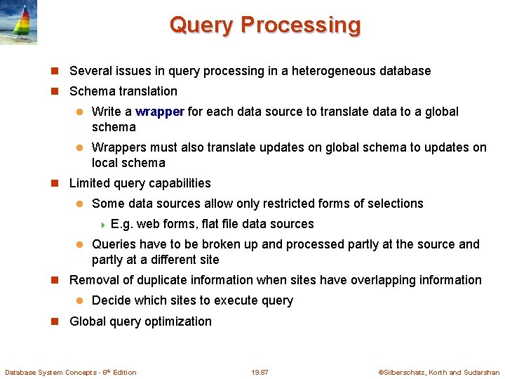 Query Processing Several issues in query processing in a heterogeneous database Schema translation l