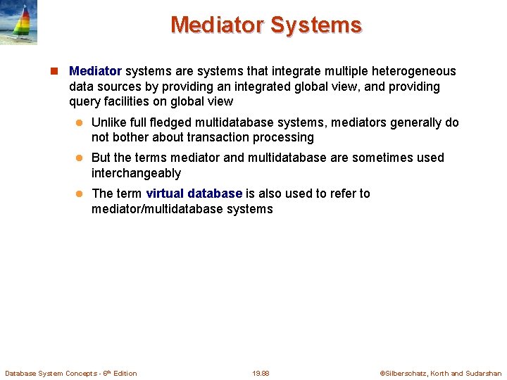 Mediator Systems Mediator systems are systems that integrate multiple heterogeneous data sources by providing