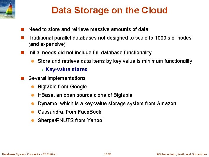 Data Storage on the Cloud Need to store and retrieve massive amounts of data