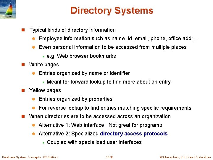 Directory Systems Typical kinds of directory information l Employee information such as name, id,