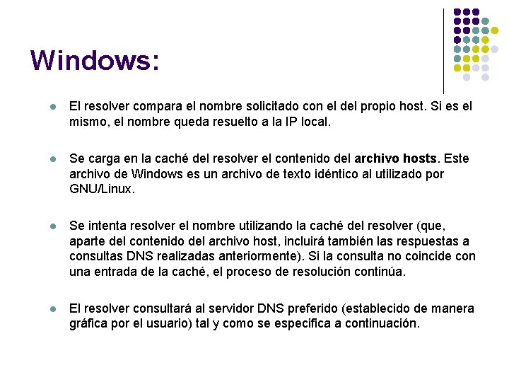 Windows: l El resolver compara el nombre solicitado con el del propio host. Si