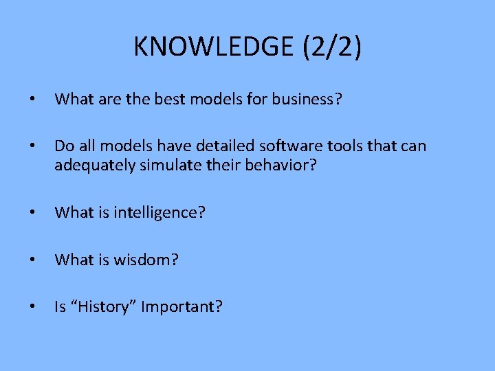 KNOWLEDGE (2/2) • What are the best models for business? • Do all models