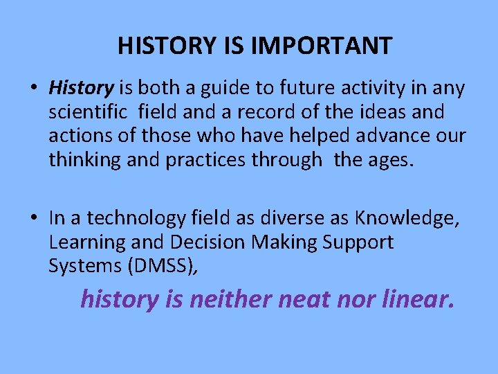 HISTORY IS IMPORTANT • History is both a guide to future activity in  HISTORY IS IMPORTANT • History is both a guide to future activity in