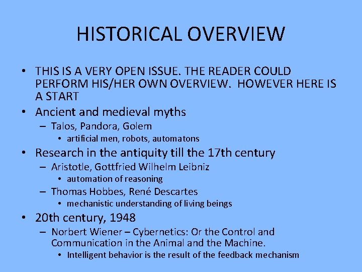 HISTORICAL OVERVIEW • THIS IS A VERY OPEN ISSUE. THE READER COULD PERFORM HIS/HER HISTORICAL OVERVIEW • THIS IS A VERY OPEN ISSUE. THE READER COULD PERFORM HIS/HER