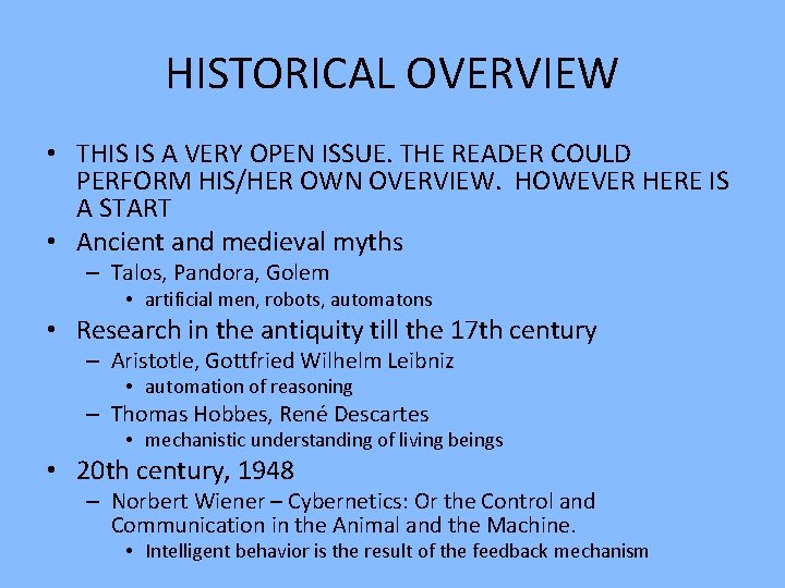 HISTORICAL OVERVIEW • THIS IS A VERY OPEN ISSUE. THE READER COULD PERFORM HIS/HER