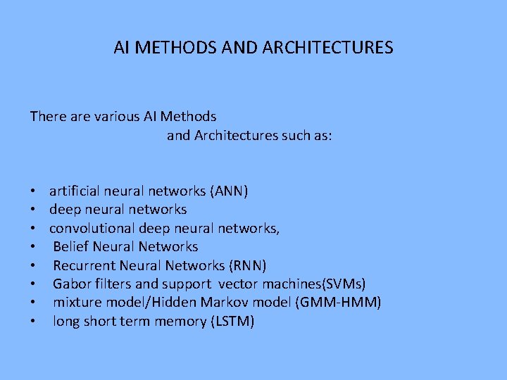AI METHODS AND ARCHITECTURES There are various AI Methods and Architectures such as: • AI METHODS AND ARCHITECTURES There are various AI Methods and Architectures such as: •