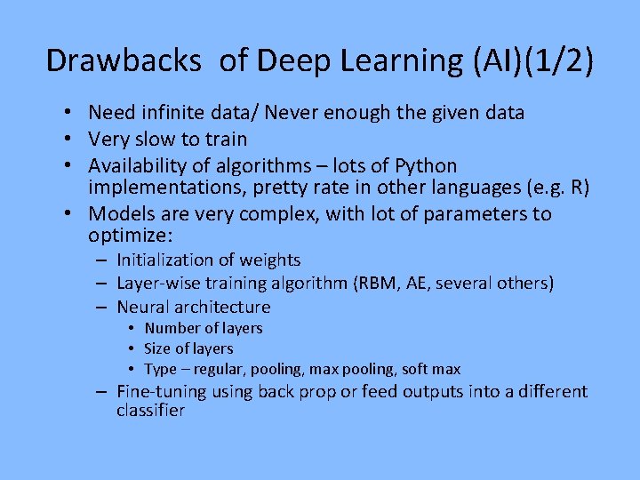 Drawbacks of Deep Learning (AI)(1/2) • Need infinite data/ Never enough the given data