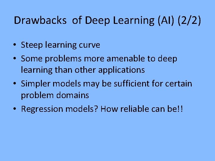 Drawbacks of Deep Learning (AI) (2/2) • Steep learning curve • Some problems more