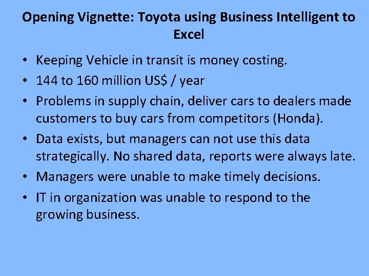 Opening Vignette: Toyota using Business Intelligent to Excel • Keeping Vehicle in transit is