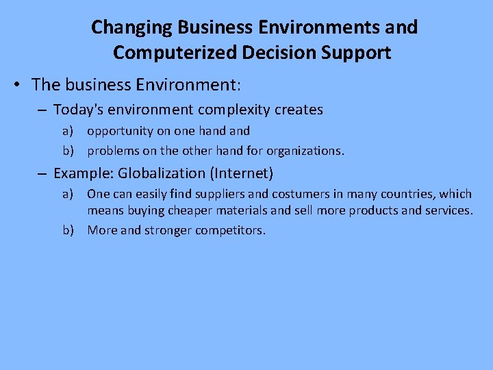  Changing Business Environments and Computerized Decision Support • The business Environment: – Today's