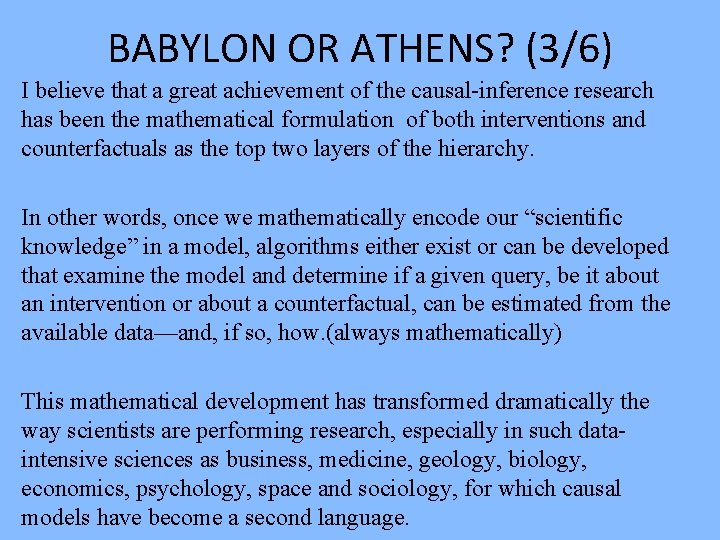 BABYLON OR ATHENS? (3/6) I believe that a great achievement of the causal-inference research BABYLON OR ATHENS? (3/6) I believe that a great achievement of the causal-inference research