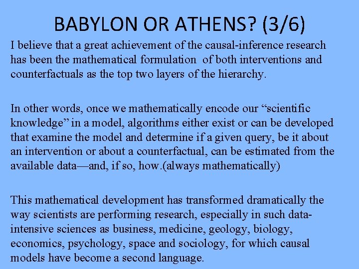 BABYLON OR ATHENS? (3/6) I believe that a great achievement of the causal-inference research