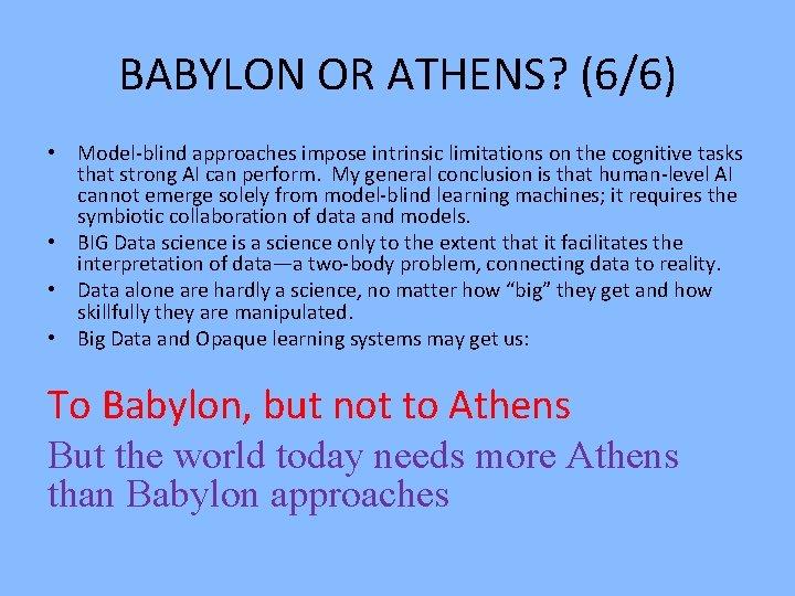 BABYLON OR ATHENS? (6/6) • Model-blind approaches impose intrinsic limitations on the cognitive tasks