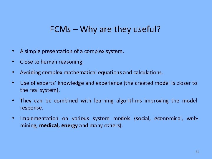 FCMs – Why are they useful? • A simple presentation of a complex system.