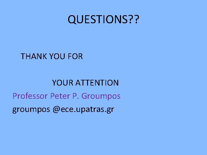 QUESTIONS? ? THANK YOU FOR YOUR ATTENTION Professor Peter P. Groumpos groumpos @ece. upatras.