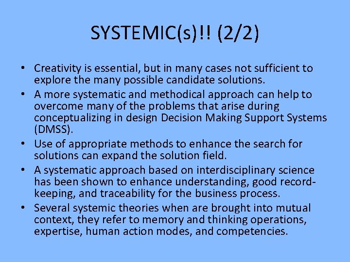 SYSTEMIC(s)!! (2/2) • Creativity is essential, but in many cases not sufficient to explore