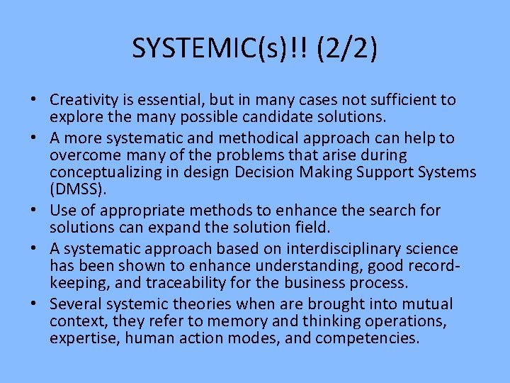 SYSTEMIC(s)!! (2/2) • Creativity is essential, but in many cases not sufficient to explore SYSTEMIC(s)!! (2/2) • Creativity is essential, but in many cases not sufficient to explore