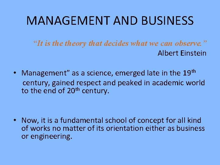MANAGEMENT AND BUSINESS “It is theory that decides what we can observe. ” Albert MANAGEMENT AND BUSINESS “It is theory that decides what we can observe. ” Albert