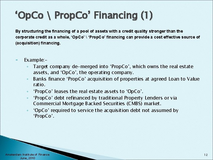 ‘Op. Co  Prop. Co’ Financing (1) By structuring the financing of a pool