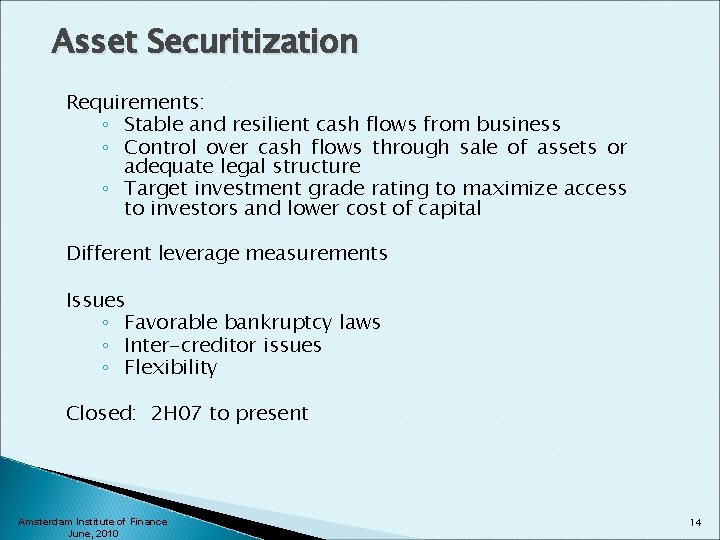 Asset Securitization Requirements: ◦ Stable and resilient cash flows from business ◦ Control over