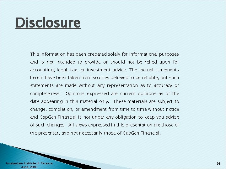 Disclosure This information has been prepared solely for informational purposes and is not intended
