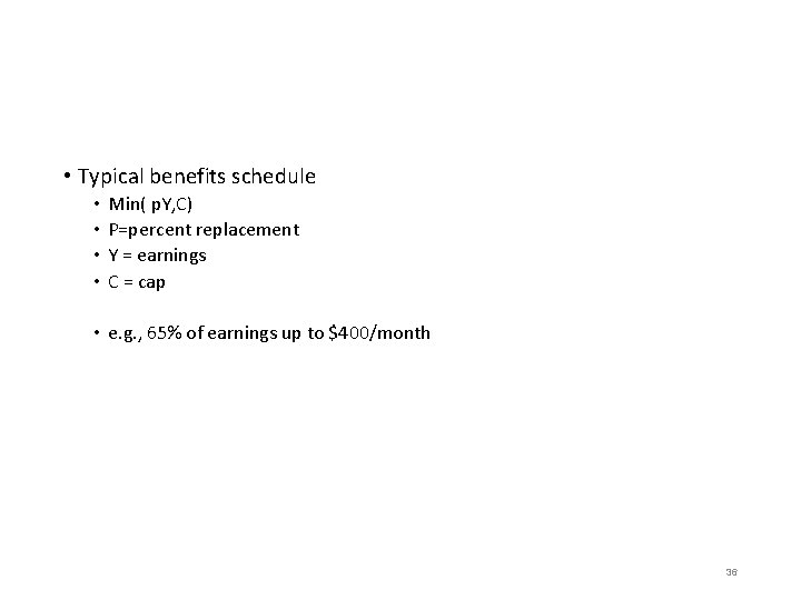  • Typical benefits schedule • • Min( p. Y, C) P=percent replacement Y