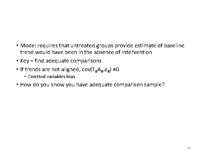  • Model requires that untreated groups provide estimate of baseline trend would have