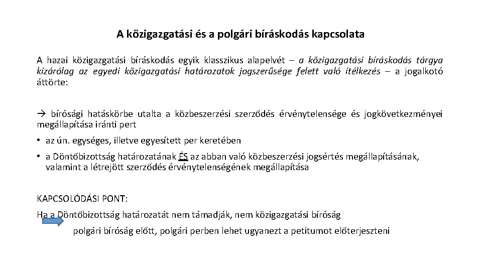 A közigazgatási és a polgári bíráskodás kapcsolata A hazai közigazgatási bíráskodás egyik klasszikus alapelvét