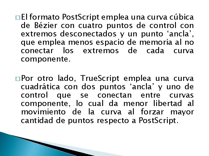 � El formato Post. Script emplea una curva cúbica de Bézier con cuatro puntos