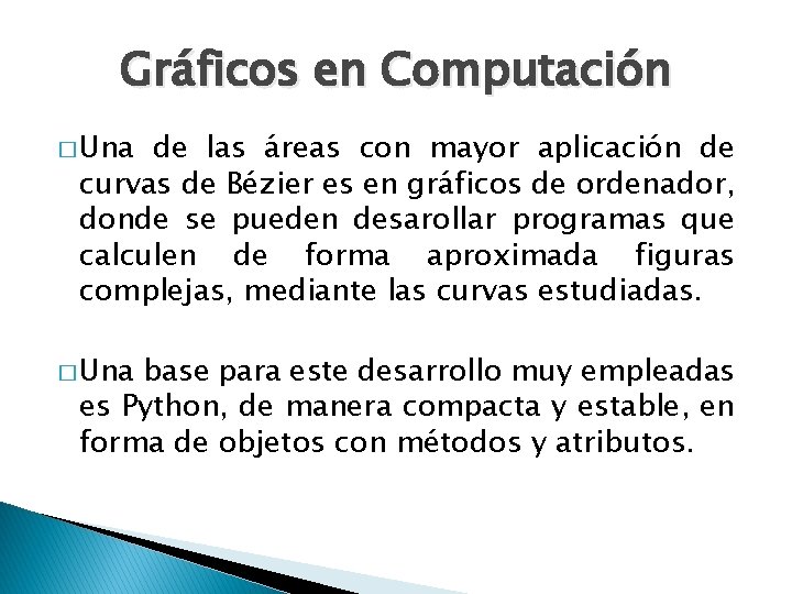 Gráficos en Computación � Una de las áreas con mayor aplicación de curvas de