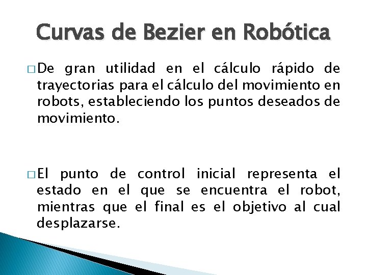 Curvas de Bezier en Robótica � De gran utilidad en el cálculo rápido de