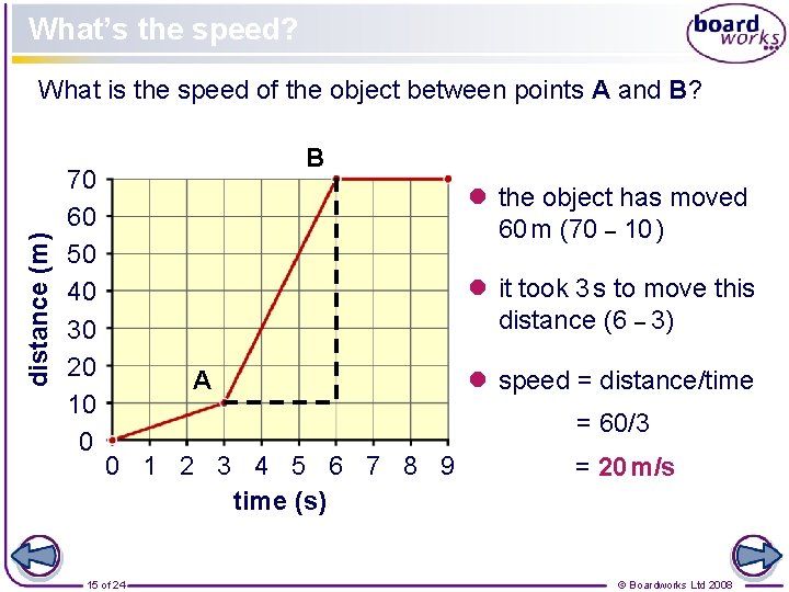 What’s the speed? distance (m) What is the speed of the object between points