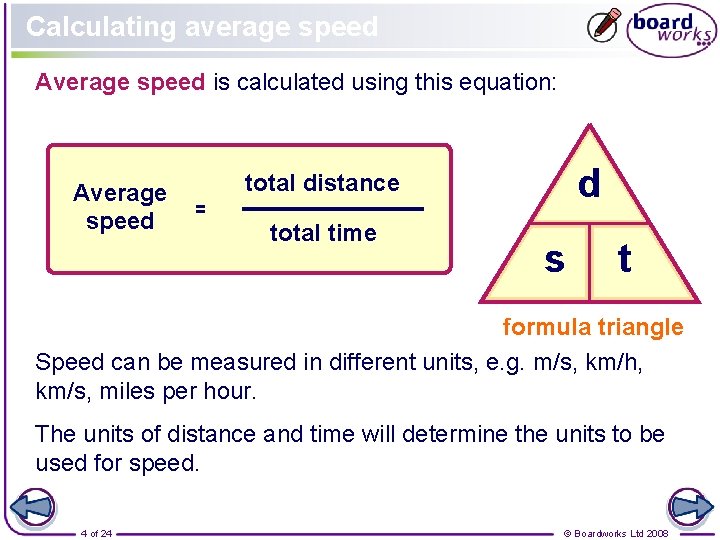 Calculating average speed Average speed is calculated using this equation: Average speed d total