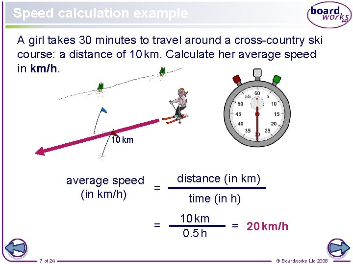 Speed calculation example A girl takes 30 minutes to travel around a cross-country ski