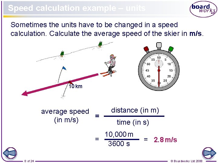 Speed calculation example – units Sometimes the units have to be changed in a
