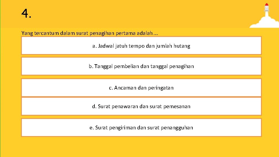4. Yang tercantum dalam surat penagihan pertama adalah…. a. Jadwal jatuh tempo dan jumlah