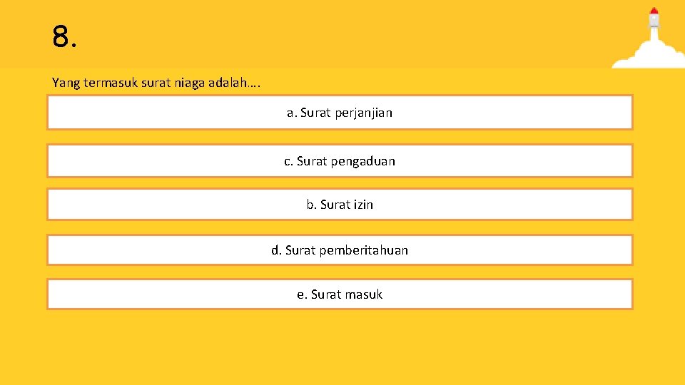 8. Yang termasuk surat niaga adalah…. a. Surat perjanjian c. Surat pengaduan b. Surat