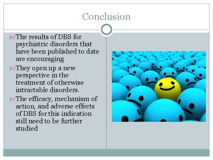 Conclusion The results of DBS for psychiatric disorders that have been published to date