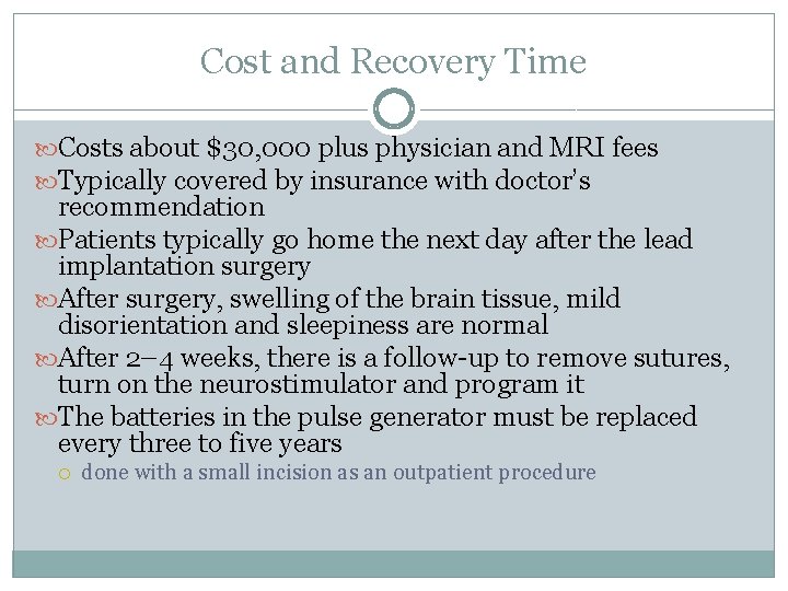 Cost and Recovery Time Costs about $30, 000 plus physician and MRI fees Typically