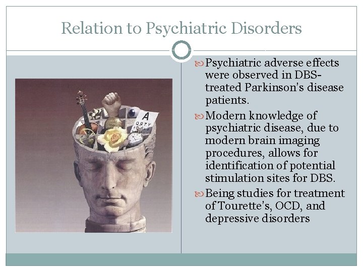 Relation to Psychiatric Disorders Psychiatric adverse effects were observed in DBStreated Parkinson’s disease patients.