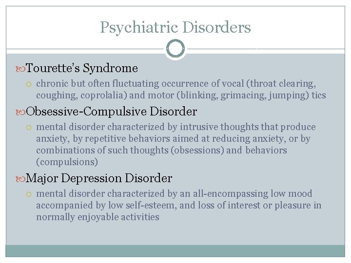 Psychiatric Disorders Tourette’s Syndrome chronic but often fluctuating occurrence of vocal (throat clearing, coughing,